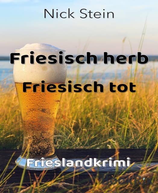 Friesisch herb Friesisch tot: Frieslandkrimi