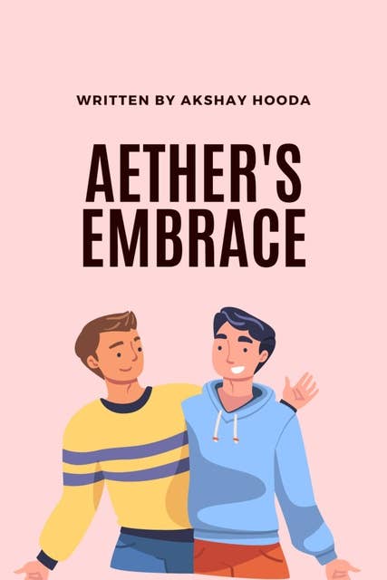 Aether's Embrace: Aether's Embrace by Akshay Hooda