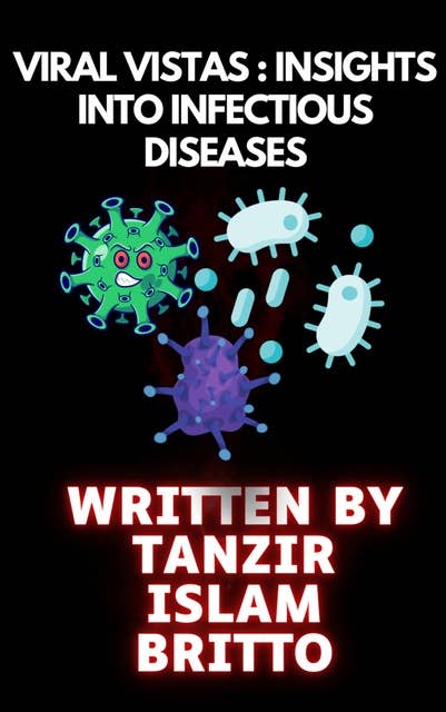 Viral Vistas: Insights into Infectious Diseases: The Invisible War: Decoding the Game of Hide and Seek with Pathogens
