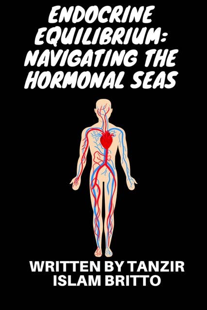 Endocrine Equilibrium: Navigating the Hormonal Seas: Navigating the Whispers of Hormones: A Delicate Dance of Balance