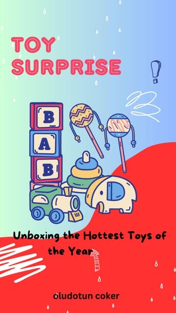 Toy Surprise: Unboxing the Hottest Toys of the Year