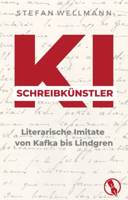 KI-Schreibkünstler - Literarische Imitate von Kafka bis Lindgren