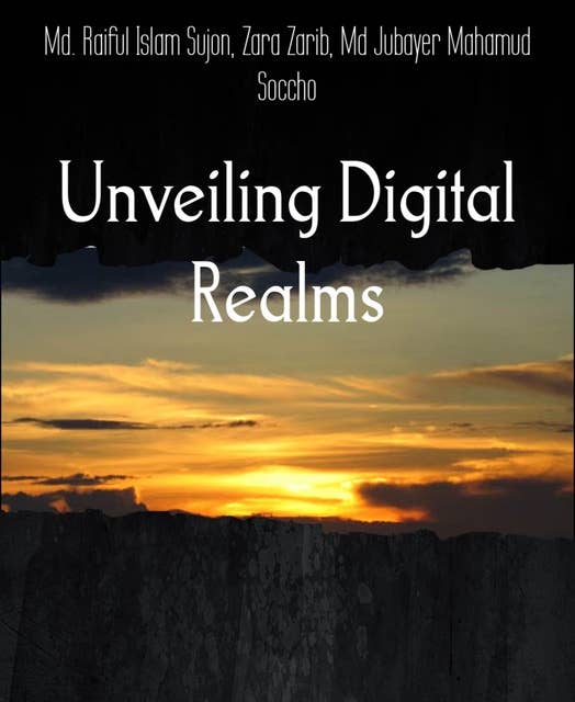 Unveiling Digital Realms: - Md. Raiful Islam Sujon