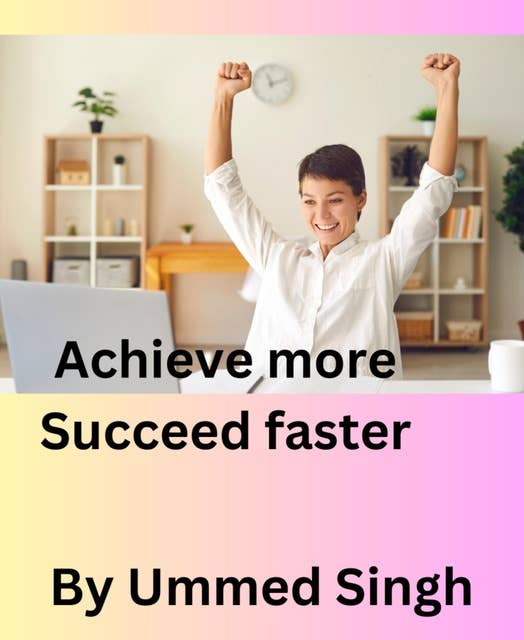 ACHIEVE MORE SUCCEED FASTER: What is Success