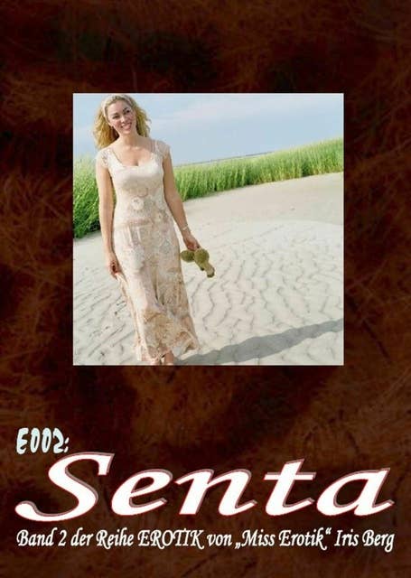 E002: Senta: - der erotische Bestseller in 21 Kapiteln von Iris Berg (FSK 16!):