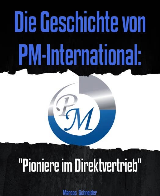 Die Geschichte von PM-International:: "Pioniere im Direktvertrieb"
