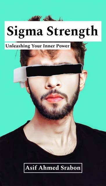 Sigma Strength: Unleashing Your Inner Power