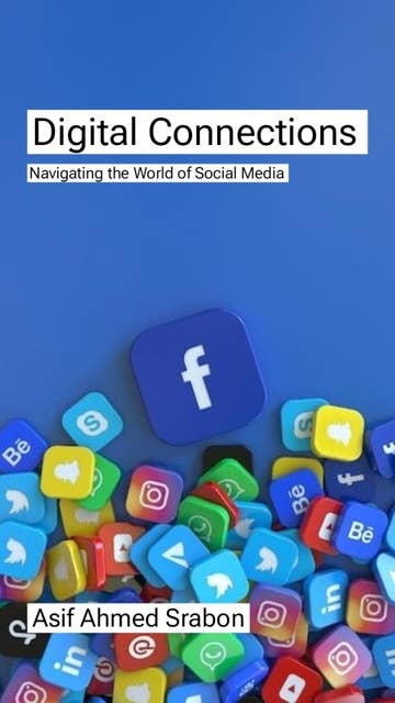 Digital Connections: Navigating the World of Social Media