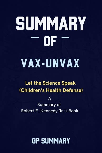 Summary of Vax-Unvax by Robert F. Kennedy Jr.: Let the Science Speak (Children's Health Defense)