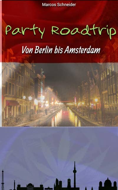 Party Roadtrip: Von Berlin bis Amsterdam