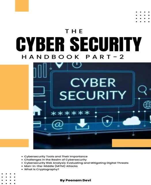 CYBER SECURITY HANDBOOK Part-2: Lock, Stock, and Cyber: A Comprehensive Security Handbook
