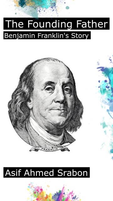 The Founding Father: Benjamin Franklin's Story