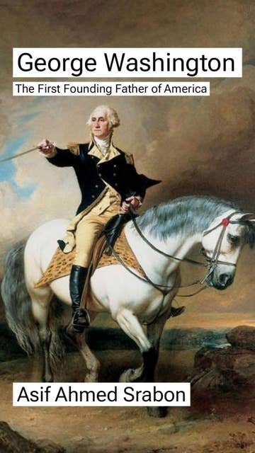 George Washington: The First Founding Father of America