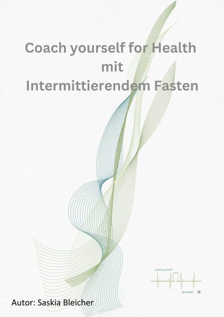 Coach yourself for Health with Intermittent fasting