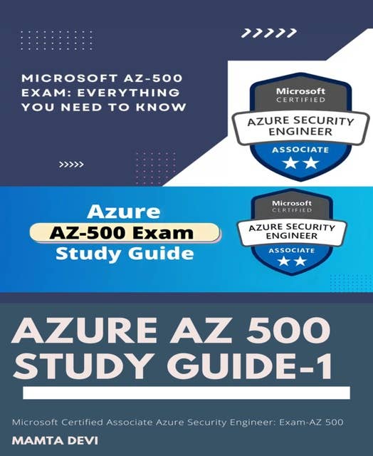 AZURE AZ 500 STUDY GUIDE-1: Microsoft Certified Associate Azure Security Engineer: Exam-AZ 500