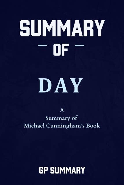 Summary of Day a novel by Michael Cunningham