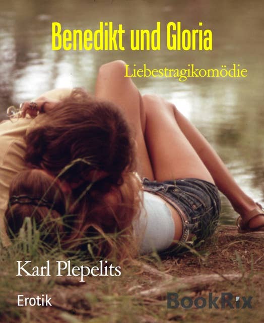 Benedikt und Gloria: Liebestragikomödie