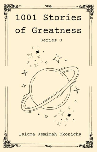 1001 Stories of Greatness, Series 3: Greatness from Within