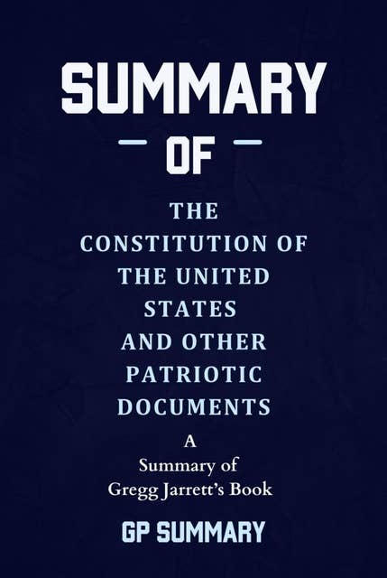 Summary of The Constitution of the United States and Other Patriotic Documents by Gregg Jarrett