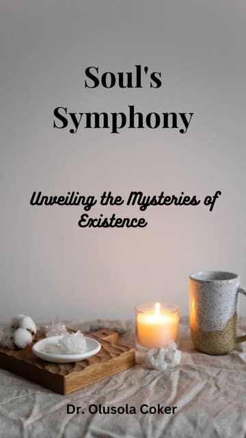 Soul's Symphony: Unveiling the Mysteries of Existence