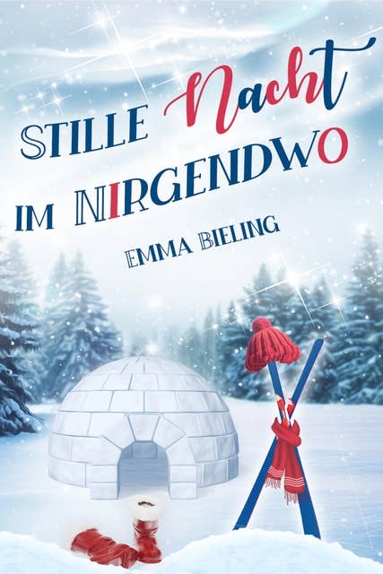 Stille Nacht im Nirgendwo: Ein weihnachtlicher Liebesroman