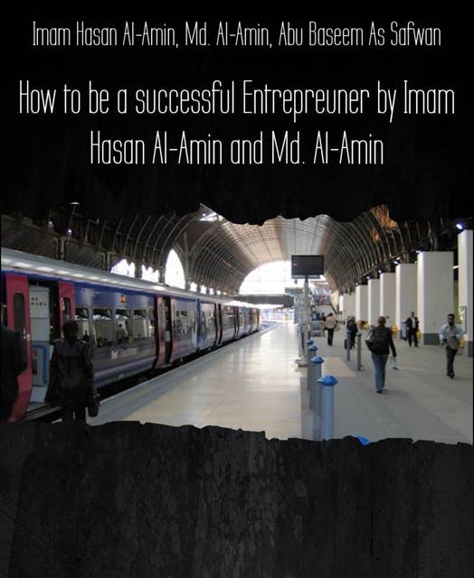How to be a successful Entrepreuner by Imam Hasan Al-Amin and Md. Al-Amin: "How to Be a Successful Entrepreneur" authored by Imam Hasan Al-Amin and Md. Al-Amin is a transformative roadmap for asp