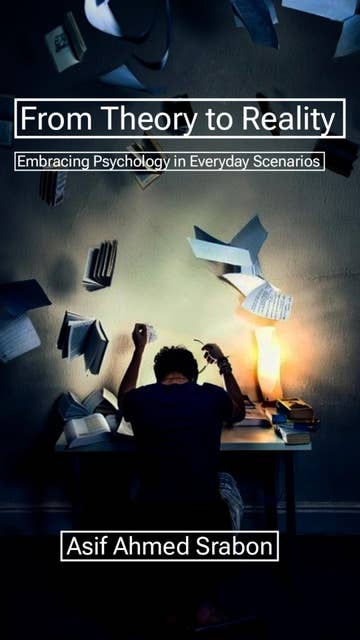 From Theory to Reality: Embracing Psychology in Everyday Scenarios