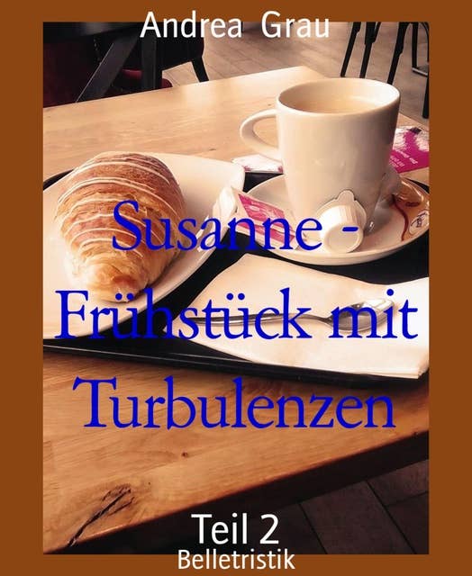 Susanne - Frühstück mit Turbulenzen: Teil 2