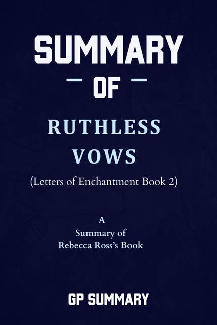 Summary of Ruthless Vows by Rebecca Ross: (Letters of Enchantment Book 2)