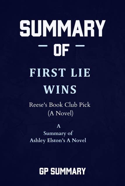 Summary of First Lie Wins by Ashley Elston: Reese's Book Club Pick (A Novel)