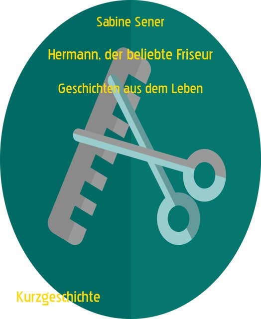 Hermann, der beliebte Friseur: Geschichten aus dem Leben