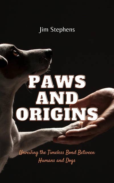 Paws and Origins: Unveiling the Timeless Bond Between Humans and Dogs
