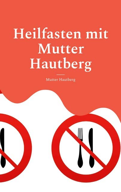 Heilfasten mit Mutter Hautberg: Mentales Durchhaltebuch