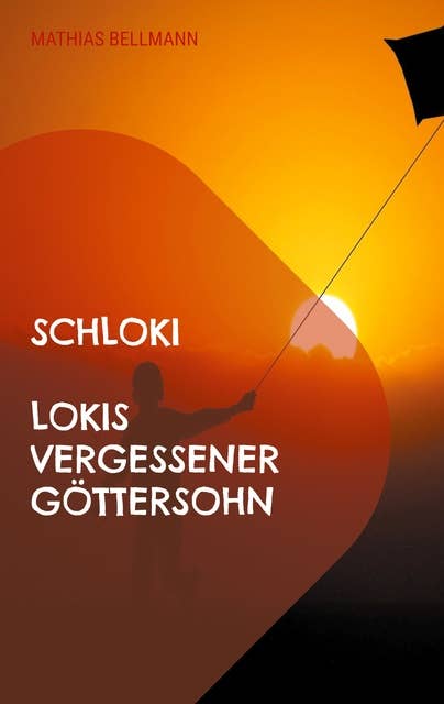 Schloki Lokis vergessener Göttersohn: Eine nordische Kindergeschichte von Mathias