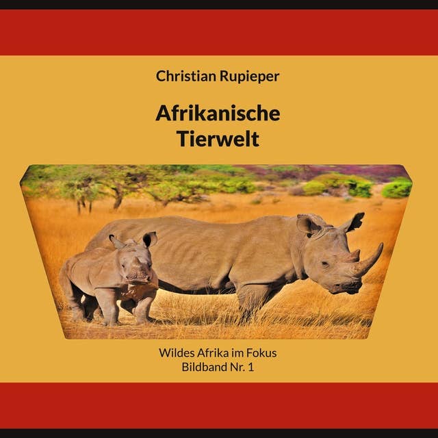 Afrikanische Tierwelt: Wildes Afrika im Fokus Bildband Nr. 1