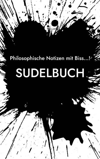 Sudelbuch: Philosophische Notizen mit Biss!