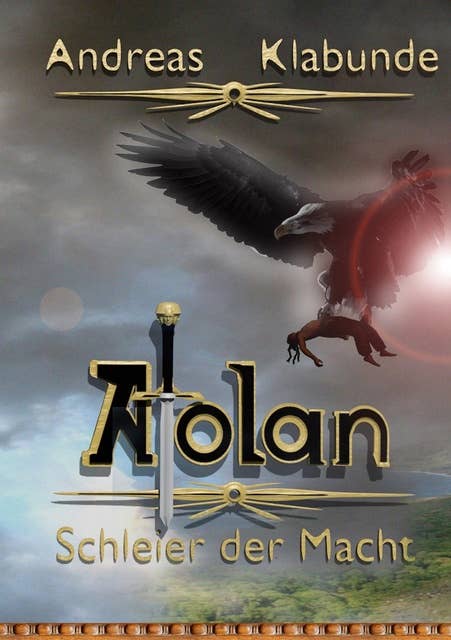 Atolan - Schleier der Macht: Auftrakt der epischen Fantasy-Reihe