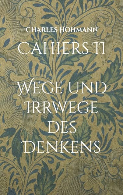 Cahiers II: Wege und Irrwege des Denkens