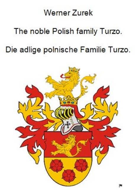 The noble Polish family Turzo. Die adlige polnische Familie Turzo.