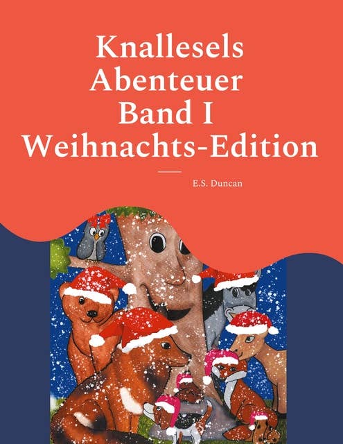 Knallesels Abenteuer Band I Weihnachts-Edition: Auf der Suche nach dem Baum der Wünsche