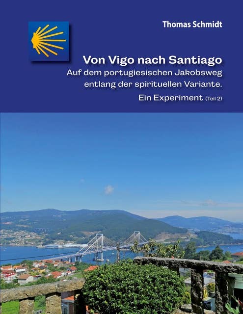 Von Vigo nach Santiago: Auf dem portugiesischen Jakobsweg entlang der spirituellen Variante. Ein Experiment (Teil 2)