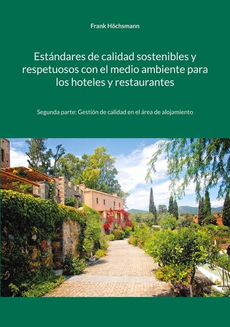 Estándares de calidad sostenibles y respetuosos con el medio ambiente para los hoteles y restaurantes: Segunda parte: Gestión de calidad en el área de alojamiento