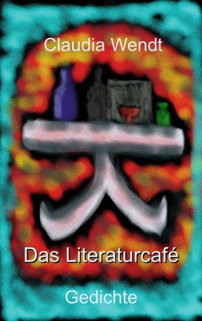 Das Literaturcafé: Gedichte