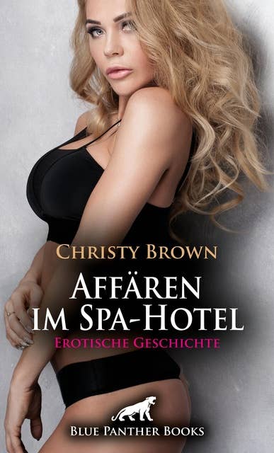 Affären im Spa-Hotel | Erotische Geschichte: Was diese geilen Begegnungen in ihr auslösen ...