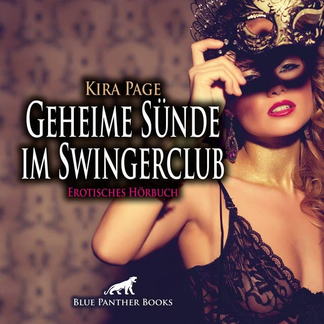 Geheime Sünde im Swingerclub / Erotik Audio Story / Erotisches Hörbuch: Im Schutz einer Maske tun, was Sie schon immer tun wollten ...