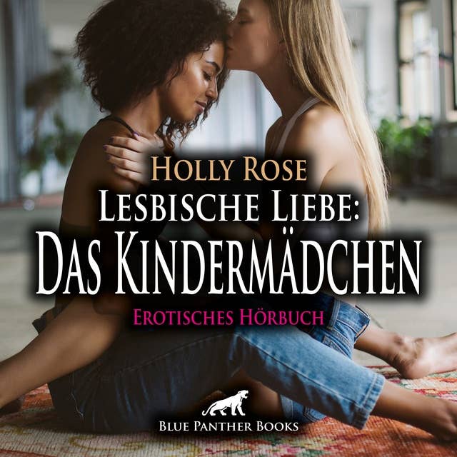 Lesbische Liebe: Das Kindermädchen / Erotik Audio Story / Erotisches Hörbuch: Eine ganz neue Leidenschaft ...