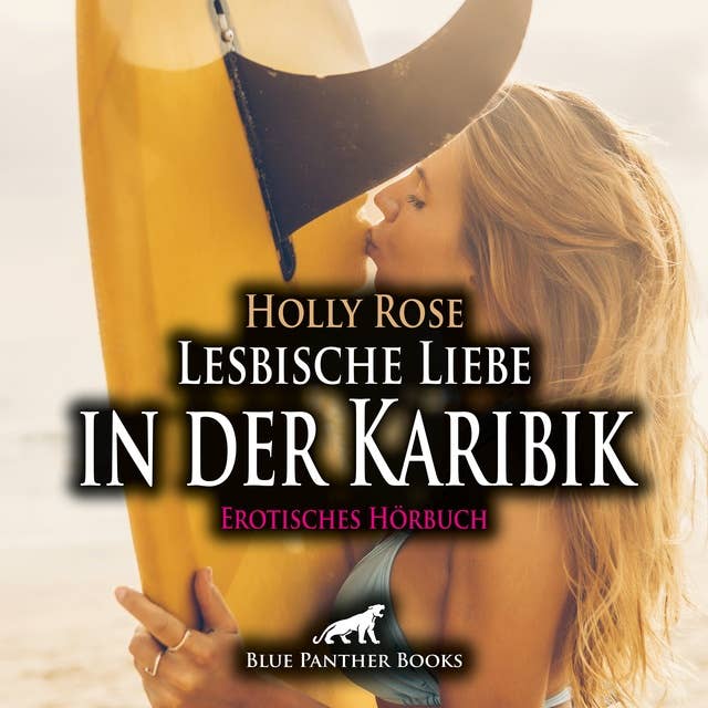 Lesbische Liebe in der Karibik / Erotik Audio Story / Erotisches Hörbuch: Die Sonnenuntergänge, die Wellen und mehr ...