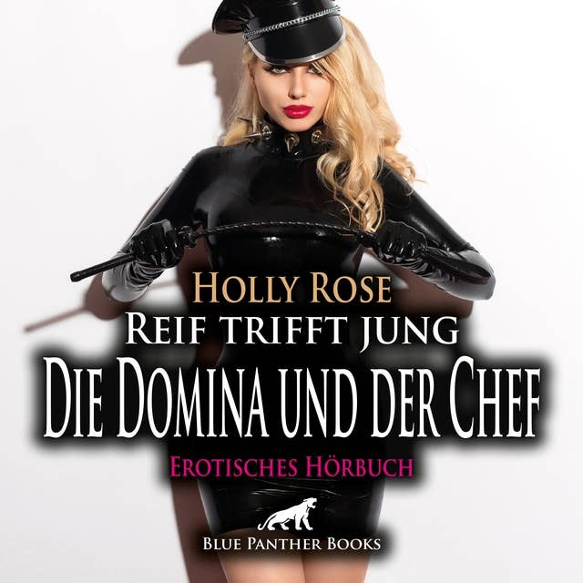 Reif trifft jung - Die Domina und der Chef / Erotik Audio Story / Erotisches Hörbuch: Aus der kleinen Angestellten die scharfe Chefin ...