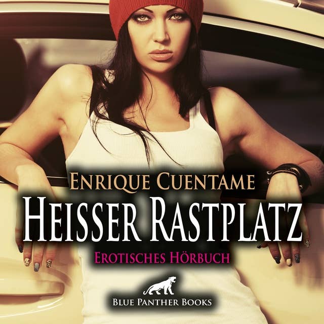 Heißer Rastplatz / Erotik Audio Story / Erotisches Hörbuch: Immer wieder ist sie auf der Autobahn so erregt ...