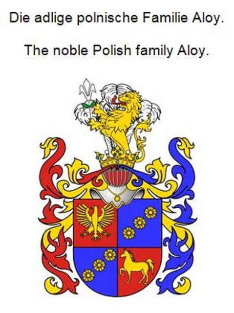 Die adlige polnische Familie Aloy. The noble Polish family Aloy.